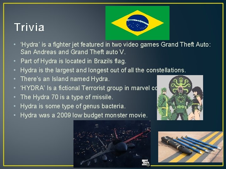 Trivia • ‘Hydra’ is a fighter jet featured in two video games Grand Theft