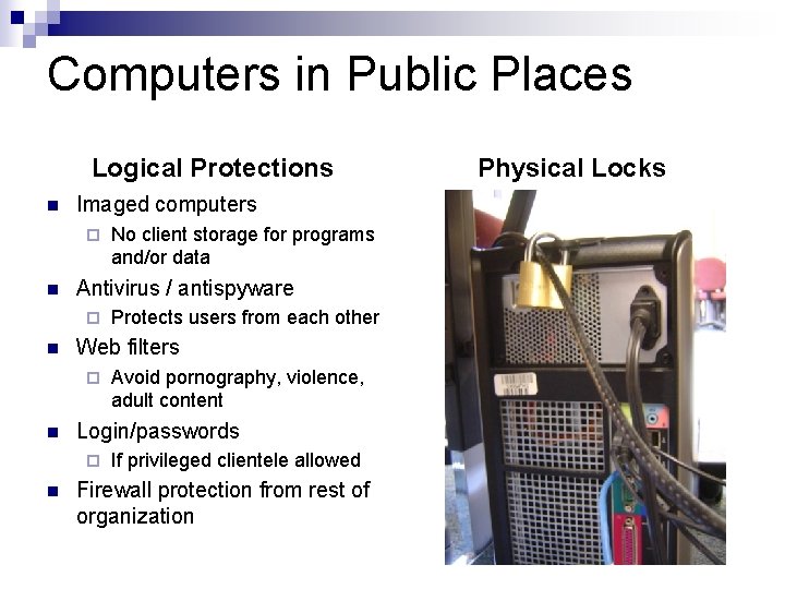 Computers in Public Places Logical Protections n Imaged computers ¨ n Antivirus / antispyware