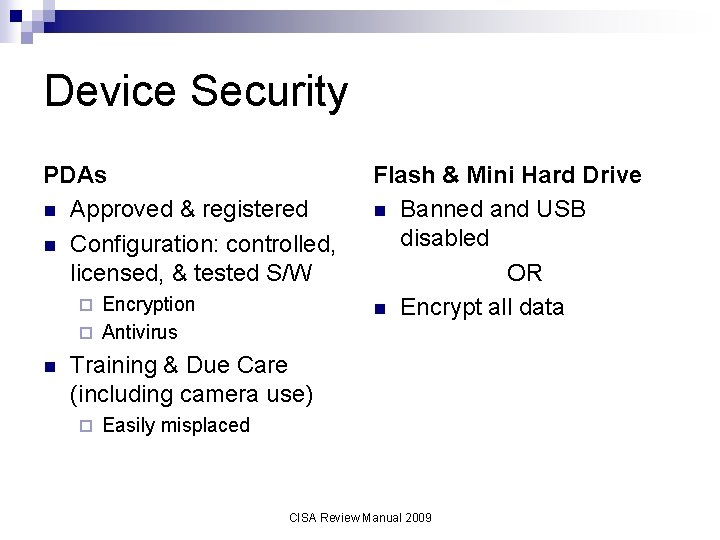 Device Security PDAs n Approved & registered n Configuration: controlled, licensed, & tested S/W