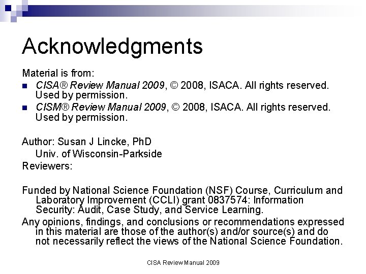 Acknowledgments Material is from: n CISA® Review Manual 2009, © 2008, ISACA. All rights