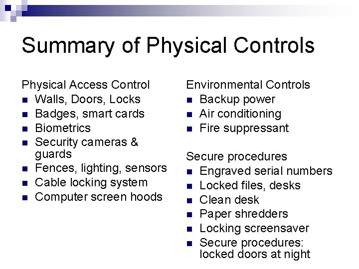 Summary of Physical Controls Physical Access Control n Walls, Doors, Locks n Badges, smart