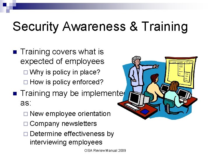 Security Awareness & Training n Training covers what is expected of employees ¨ Why