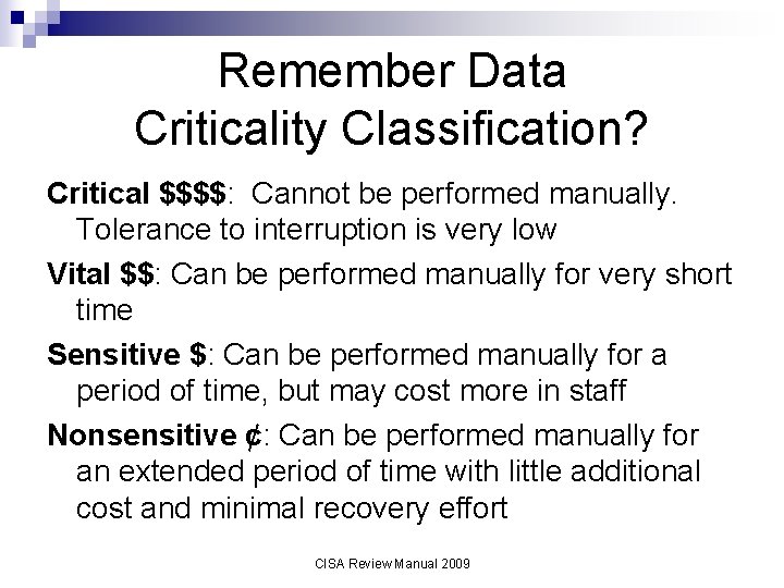 Remember Data Criticality Classification? Critical $$$$: Cannot be performed manually. Tolerance to interruption is