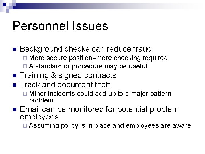 Personnel Issues n Background checks can reduce fraud ¨ More secure position=more checking required