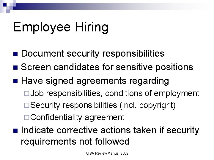 Employee Hiring Document security responsibilities n Screen candidates for sensitive positions n Have signed