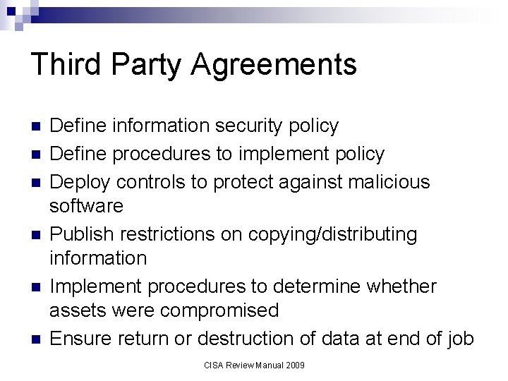 Third Party Agreements n n n Define information security policy Define procedures to implement