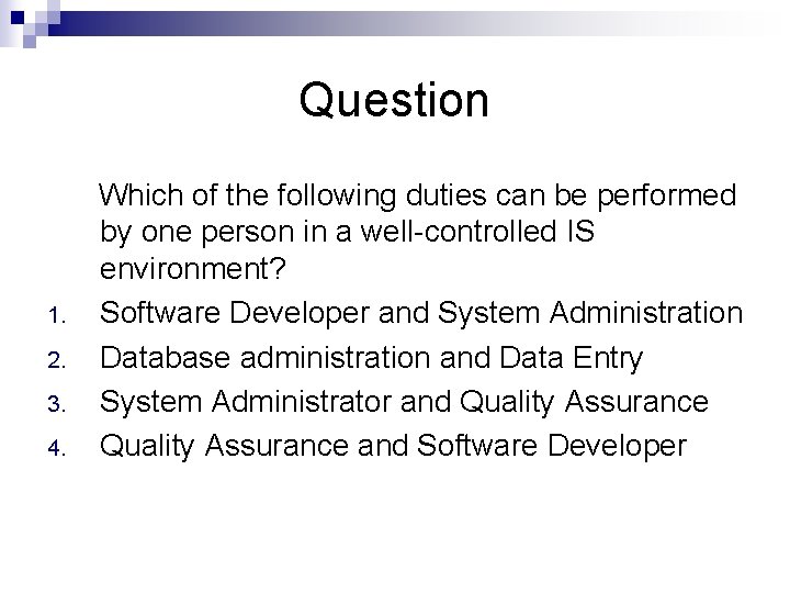 Question 1. 2. 3. 4. Which of the following duties can be performed by