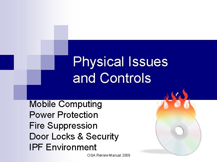 Physical Issues and Controls Mobile Computing Power Protection Fire Suppression Door Locks & Security