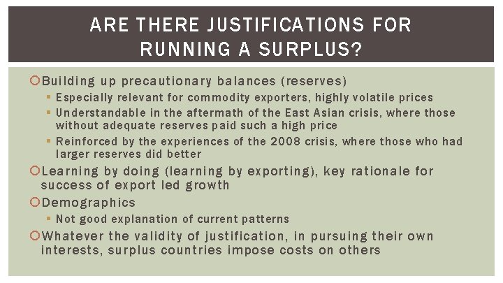 ARE THERE JUSTIFICATIONS FOR RUNNING A SURPLUS? Building up precautionary balances (reserves) § Especially