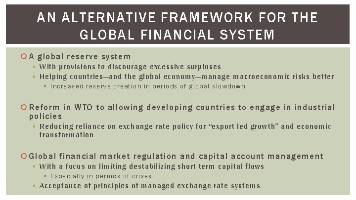 AN ALTERNATIVE FRAMEWORK FOR THE GLOBAL FINANCIAL SYSTEM A global reserve system § With