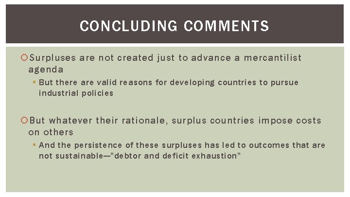 CONCLUDING COMMENTS Surpluses are not created just to advance a mercantilist agenda § But