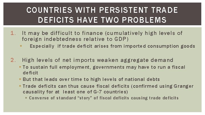 COUNTRIES WITH PERSISTENT TRADE DEFICITS HAVE TWO PROBLEMS 1. It may be difficult to