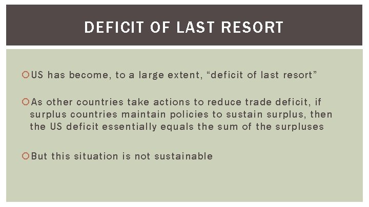 DEFICIT OF LAST RESORT US has become, to a large extent, “deficit of last