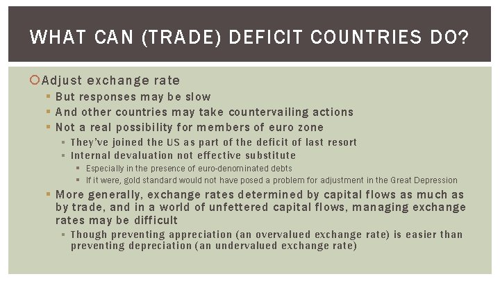 WHAT CAN (TRADE) DEFICIT COUNTRIES DO? Adjust exchange rate § But responses may be