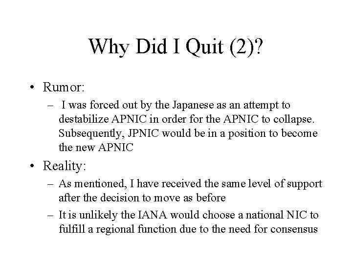Why Did I Quit (2)? • Rumor: – I was forced out by the