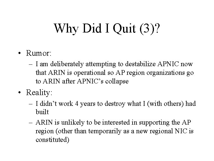 Why Did I Quit (3)? • Rumor: – I am deliberately attempting to destabilize