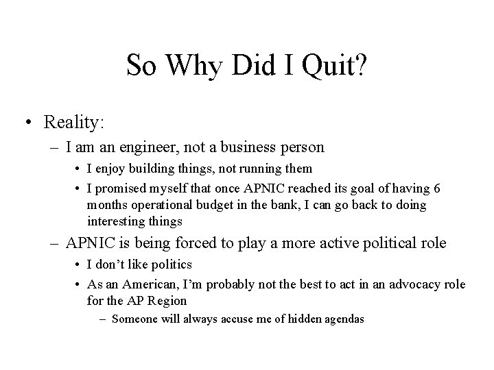 So Why Did I Quit? • Reality: – I am an engineer, not a