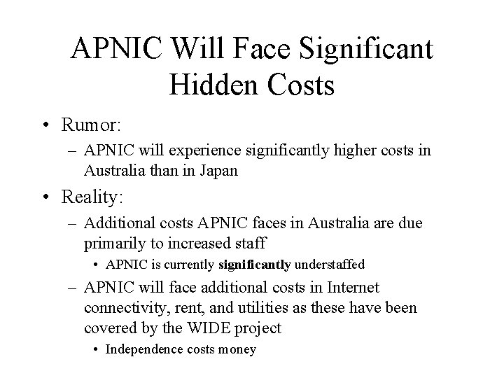 APNIC Will Face Significant Hidden Costs • Rumor: – APNIC will experience significantly higher