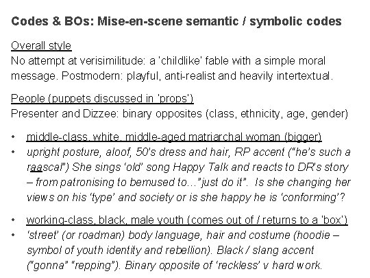 Codes & BOs: Mise-en-scene semantic / symbolic codes Overall style No attempt at verisimilitude: