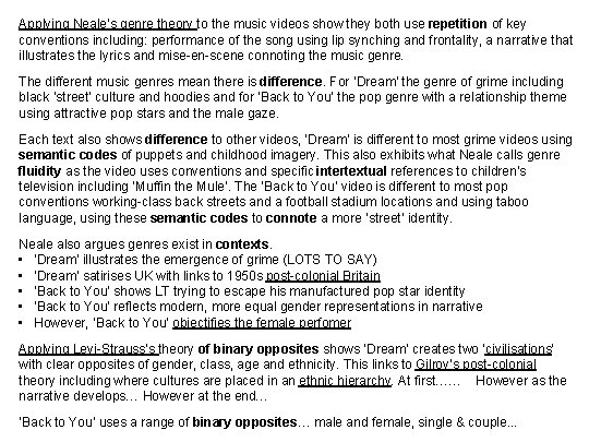 Applying Neale’s genre theory to the music videos show they both use repetition of