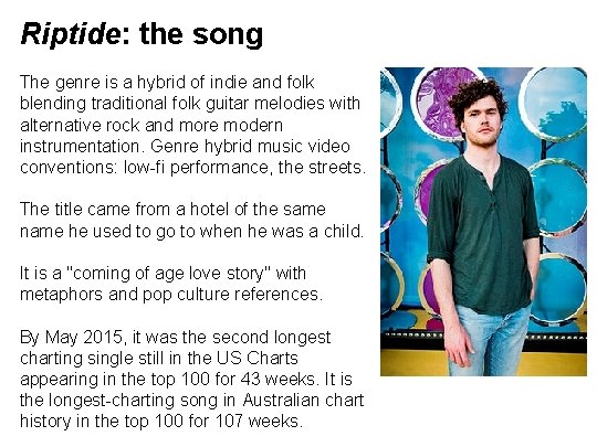 Riptide: the song The genre is a hybrid of indie and folk blending traditional