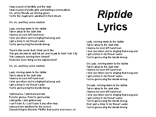 I was scared of dentists and the dark I was scared of pretty girls