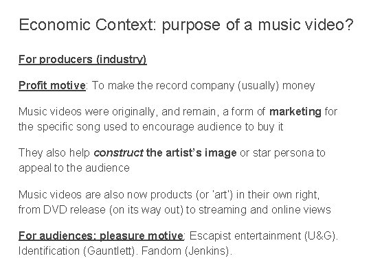 Economic Context: purpose of a music video? For producers (industry) Profit motive: To make