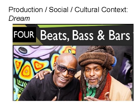 Production / Social / Cultural Context: Dream 