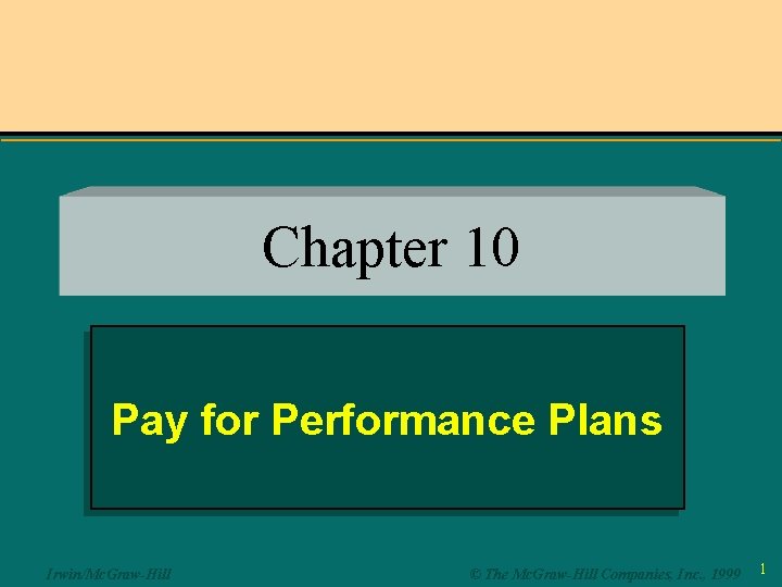 Chapter 10 Pay for Performance Plans Irwin/Mc. Graw-Hill © The Mc. Graw-Hill Companies, Inc.