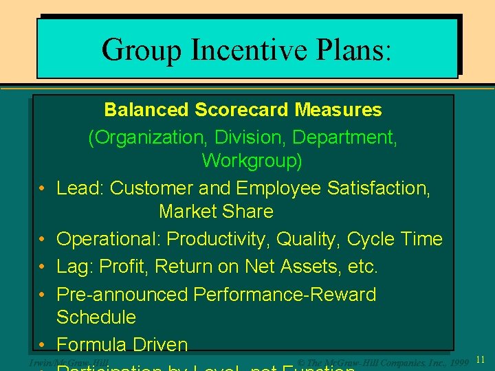 Group Incentive Plans: • • • Balanced Scorecard Measures (Organization, Division, Department, Workgroup) Lead: