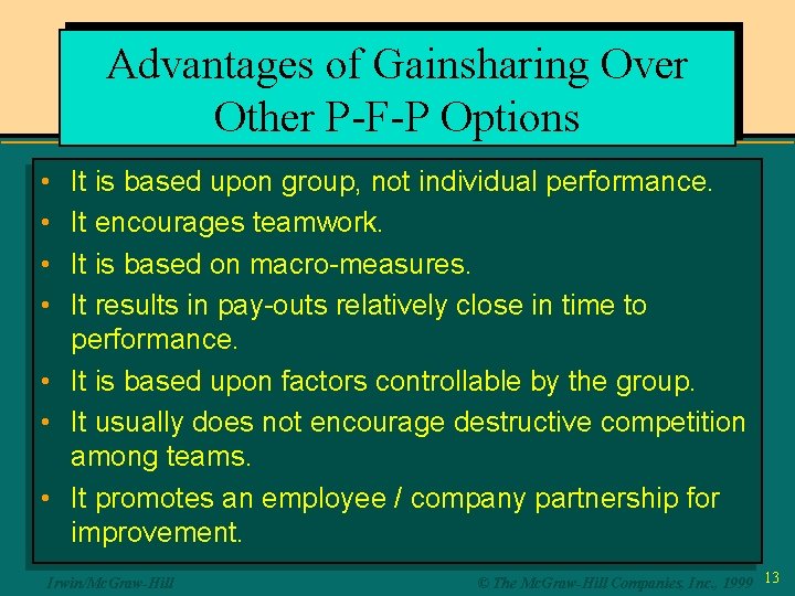 Advantages of Gainsharing Over Other P-F-P Options • • It is based upon group,