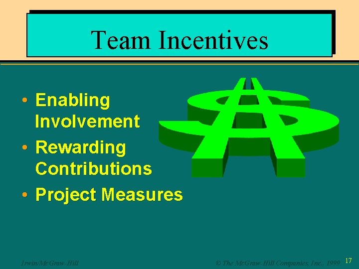 Team Incentives • Enabling Involvement • Rewarding Contributions • Project Measures Irwin/Mc. Graw-Hill ©