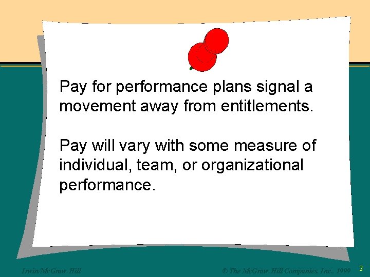 Pay for performance plans signal a movement away from entitlements. Pay will vary with