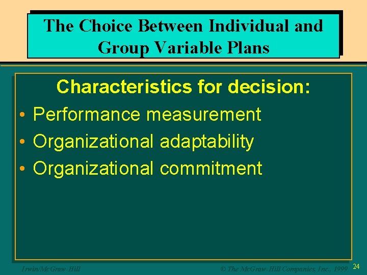 The Choice Between Individual and Group Variable Plans • • • Characteristics for decision:
