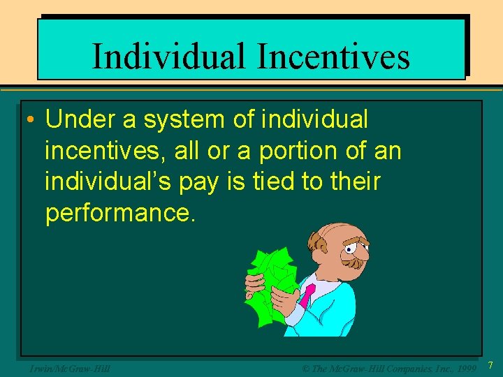 Individual Incentives • Under a system of individual incentives, all or a portion of