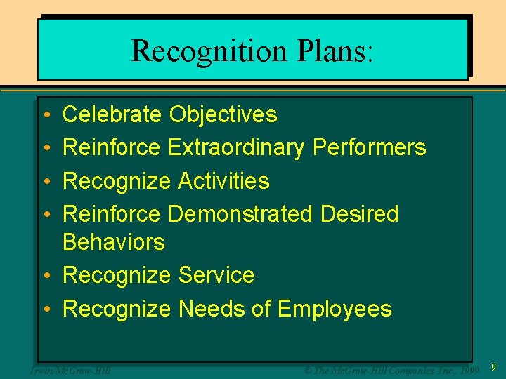 Recognition Plans: • • • Celebrate Objectives Reinforce Extraordinary Performers Recognize Activities Reinforce Demonstrated