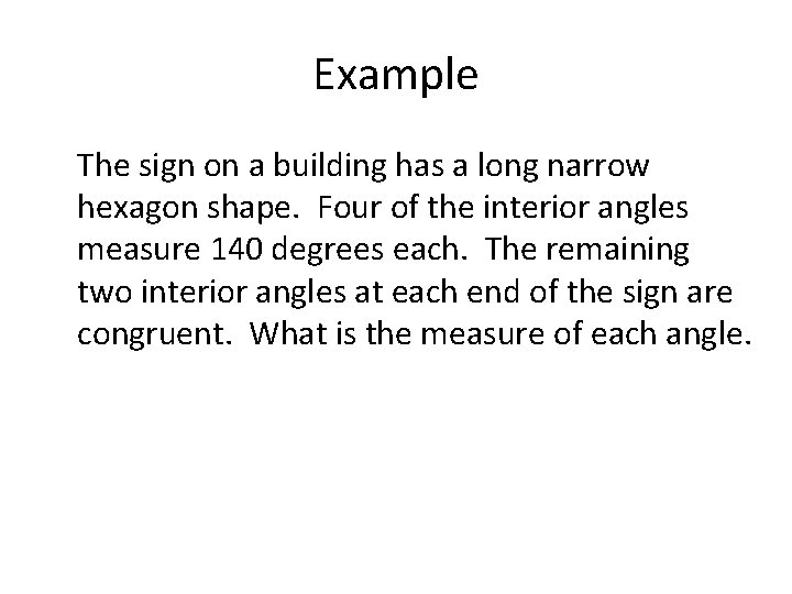 Example The sign on a building has a long narrow hexagon shape. Four of