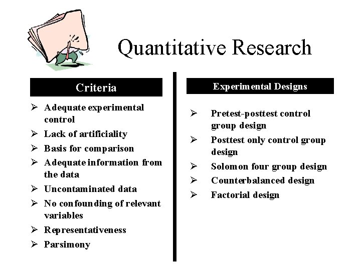 Quantitative Research Experimental Designs Criteria Ø Adequate experimental control Ø Lack of artificiality Ø