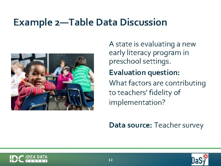Example 2—Table Data Discussion A state is evaluating a new early literacy program in