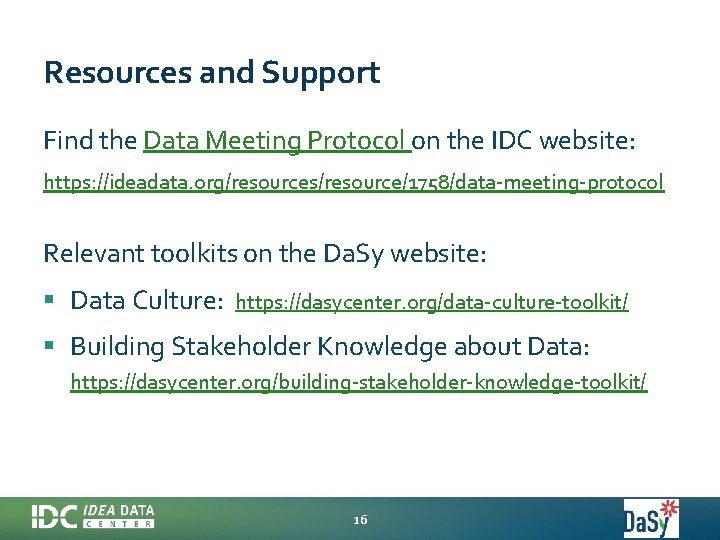 Resources and Support Find the Data Meeting Protocol on the IDC website: https: //ideadata.