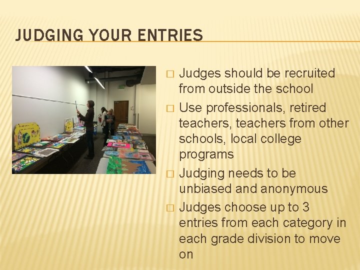 JUDGING YOUR ENTRIES � � Judges should be recruited from outside the school Use