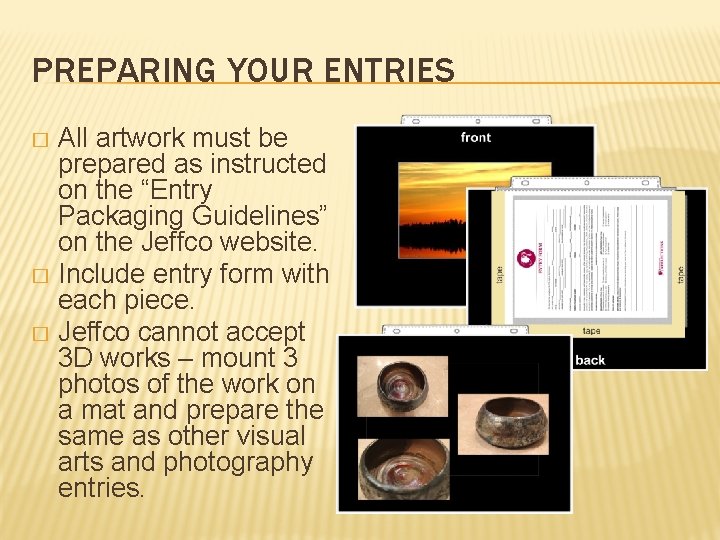 PREPARING YOUR ENTRIES All artwork must be prepared as instructed on the “Entry Packaging