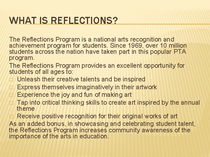 WHAT IS REFLECTIONS? The Reflections Program is a national arts recognition and achievement program