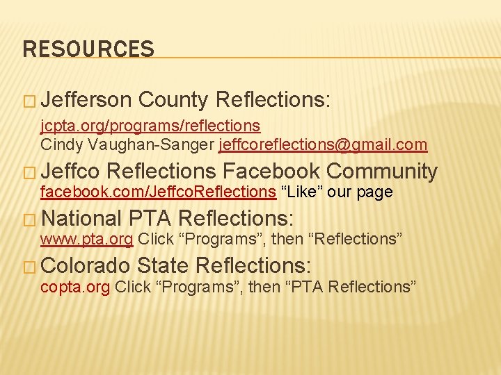 RESOURCES � Jefferson County Reflections: jcpta. org/programs/reflections Cindy Vaughan-Sanger jeffcoreflections@gmail. com � Jeffco Reflections