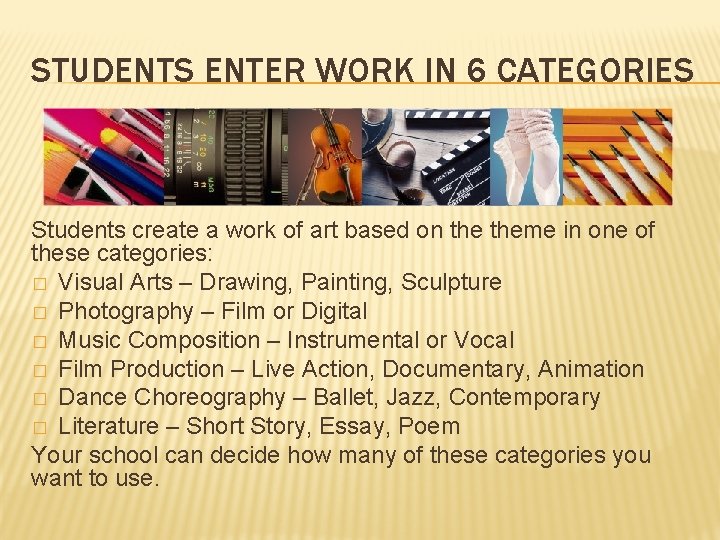 STUDENTS ENTER WORK IN 6 CATEGORIES Students create a work of art based on