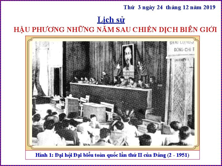 Thứ 3 ngày 24 tháng 12 năm 2019 Lịch sử HẬU PHƯƠNG NHỮNG NĂM