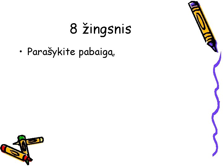 8 žingsnis • Parašykite pabaigą. 