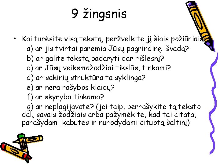 9 žingsnis • Kai turėsite visą tekstą, peržvelkite jį šiais požiūriais: a) ar jis