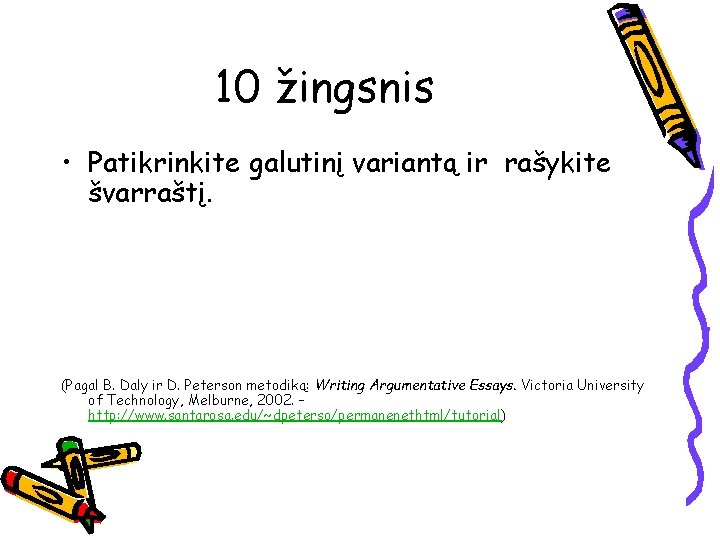 10 žingsnis • Patikrinkite galutinį variantą ir rašykite švarraštį. (Pagal B. Daly ir D.