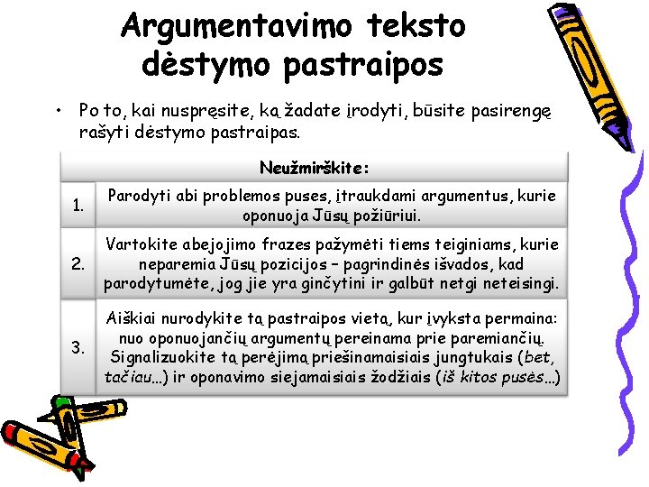 Argumentavimo teksto dėstymo pastraipos • Po to, kai nuspręsite, ką žadate įrodyti, būsite pasirengę